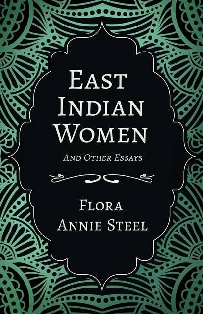East Indian Women - And Other Essays