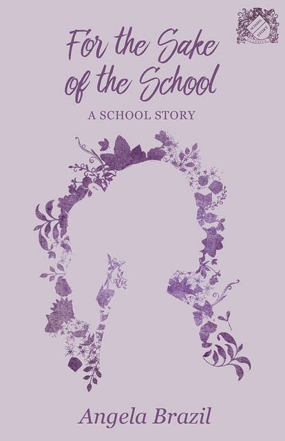 For the Sake of the School: A School Story