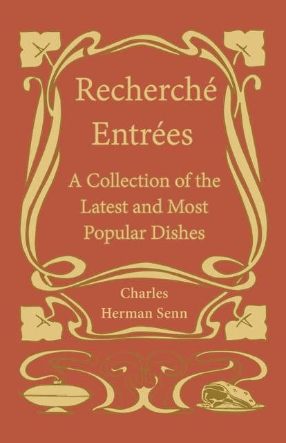 RechercheÌ EntreÌes - A Collection of the Latest and Most Popular Dishes