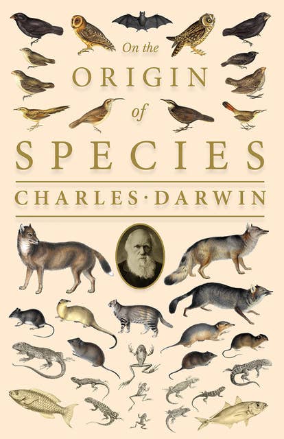 On the Origin of Species: Or; The Preservation of the Favoured Races in the Struggle for Life