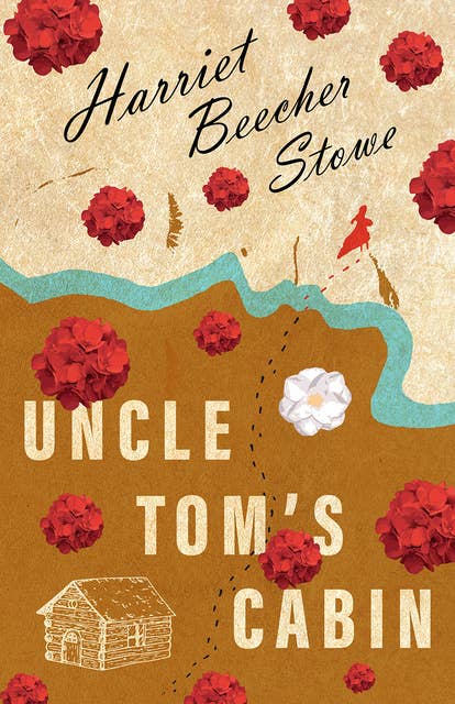 Uncle Tom's Cabin: Or; Life Among the Lowly
