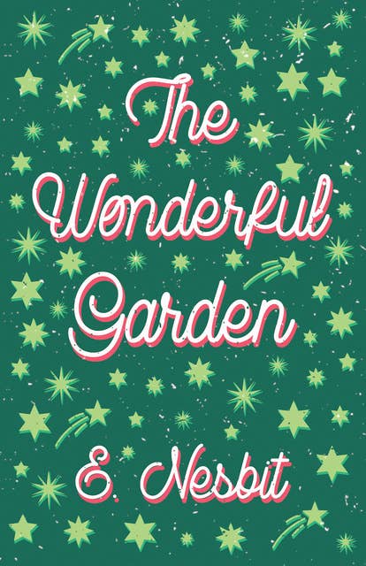 The Wonderful Garden: or, The Three C.'s
