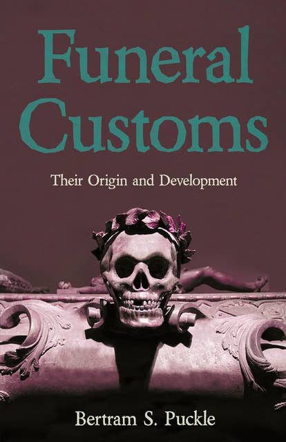 Funeral Customs: Their Origin and Development