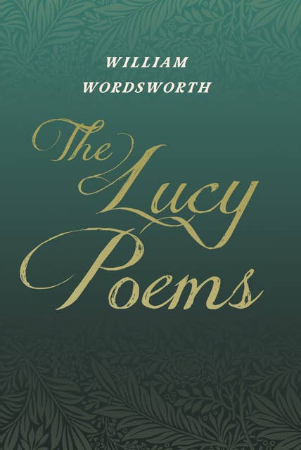 The Lucy Poems: Including an Excerpt from 'The Collected Writings of Thomas De Quincey'