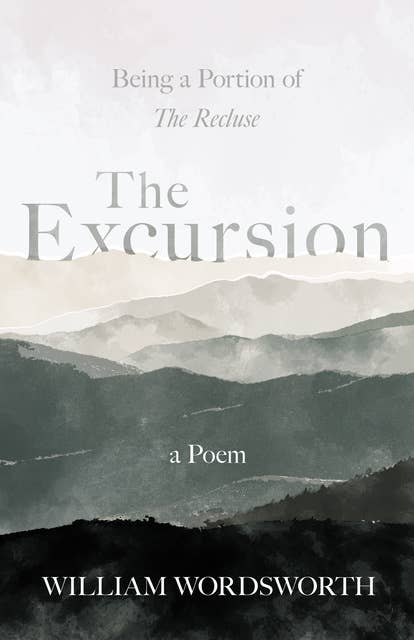 The Excursion - Being a Portion of 'The Recluse', a Poem