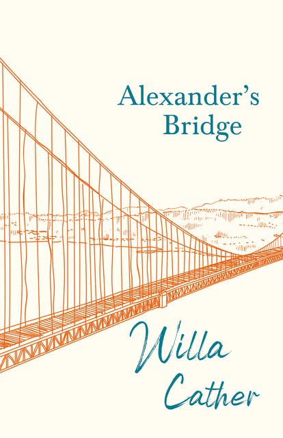 Alexander's Bridge: With an Excerpt by H. L. Mencken