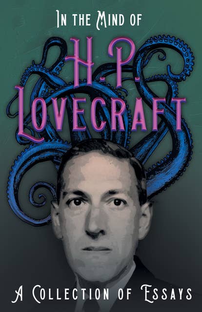 In the Mind of H. P. Lovecraft: A Collection of Essays