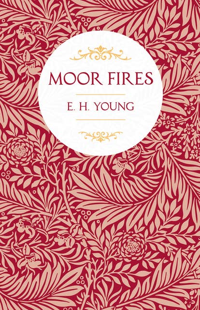 Moor Fires (With Introductory Poems by Edwin Waugh and Emily Brontë): With Introductory Poems by Edwin Waugh and Emily Brontë