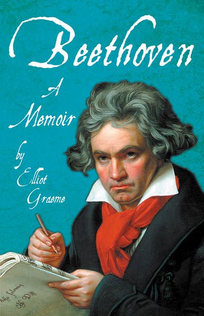 Beethoven - A Memoir (With an Introductory Essay by Ferdinand Hiller): With an Introductory Essay by Ferdinand Hiller