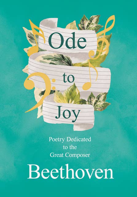 Ode to Joy: Poetry Dedicated to the Great Composer Beethoven