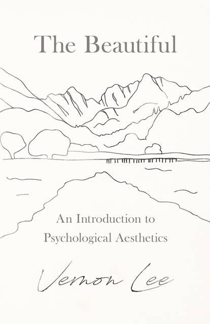 The Beautiful - An Introduction to Psychological Aesthetics