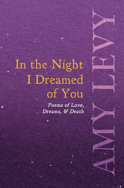 In the Night I Dreamed of You - Poems of Love, Dreams, & Death