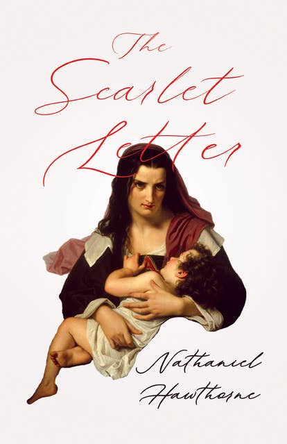 The Scarlet Letter: With an Introductory Chapter by George Edward Woodberry
