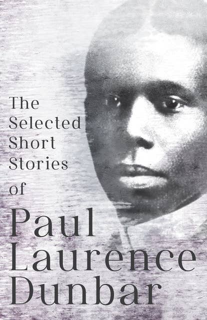 Cover for The Selected Short Stories of Paul Laurence Dunbar: With Illustrations by E. W. Kemble