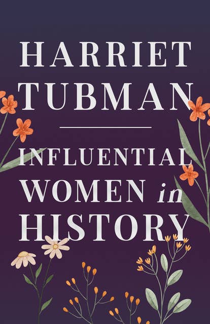 Harriet Tubman - Influential Women in History