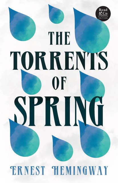 The Torrents of Spring: With the Introductory Essay 'The Jazz Age Literature of the Lost Generation' (Read & Co. Classics Edition)