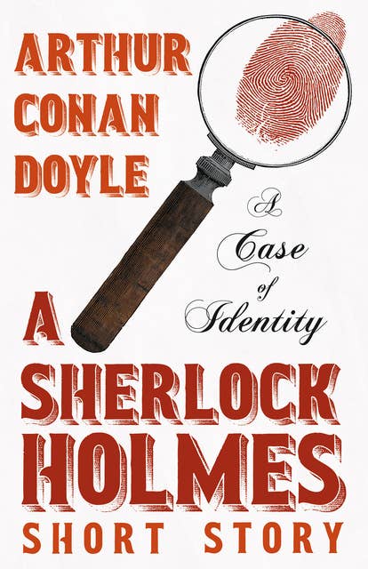A Case of Identity - A Sherlock Holmes Short Story: With Original Illustrations by Sidney Paget