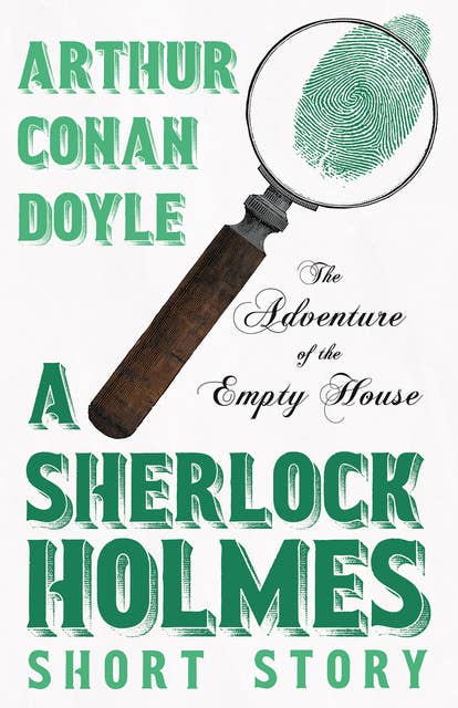 The Adventure of the Empty House - A Sherlock Holmes Short Story: With Original Illustrations by Charles R. Macauley
