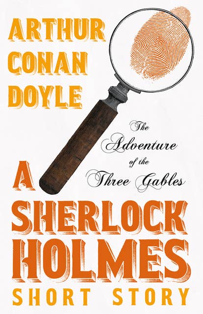 The Adventure of the Three Gables - A Sherlock Holmes Short Story