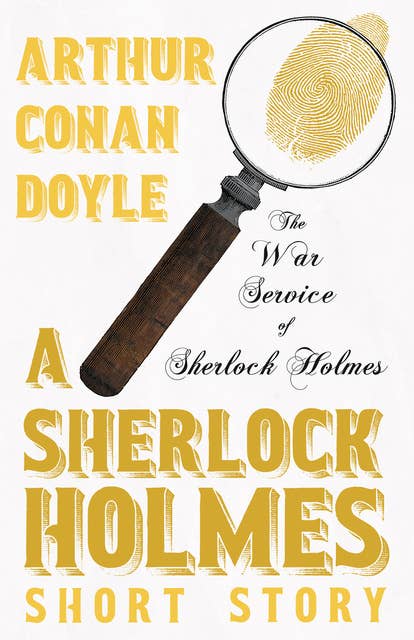 The War Service of Sherlock Holmes - A Sherlock Holmes Short Story