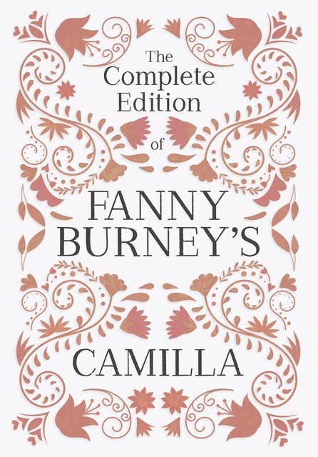 The Complete Edition of Fanny Burney's Camilla: or, A Picture of Youth