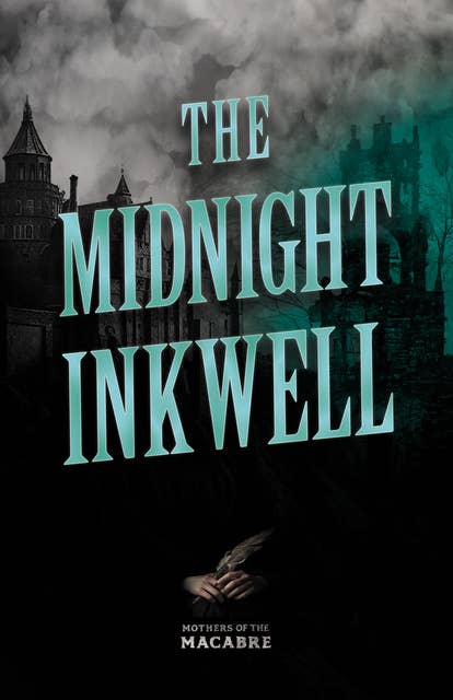 The Midnight Inkwell: Sinister Short Stories by Classic Women Writers