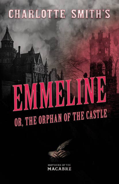 Charlotte Smith's Emmeline, or, The Orphan of the Castle