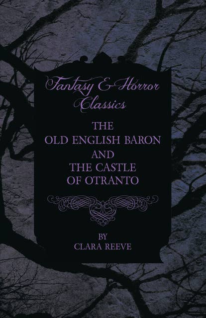 The Castle of Otranto and The Old English Baron - Gothic Stories