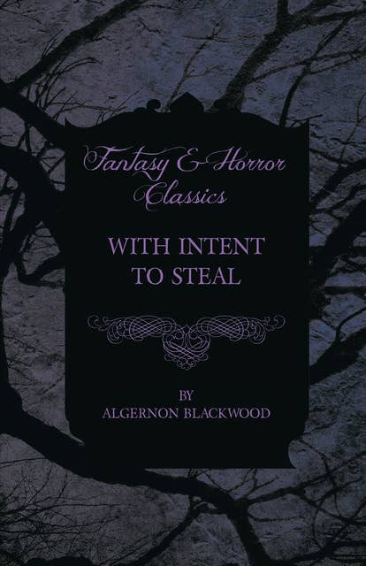 With Intent to Steal - A Short Story (Fantasy and Horror Classics)