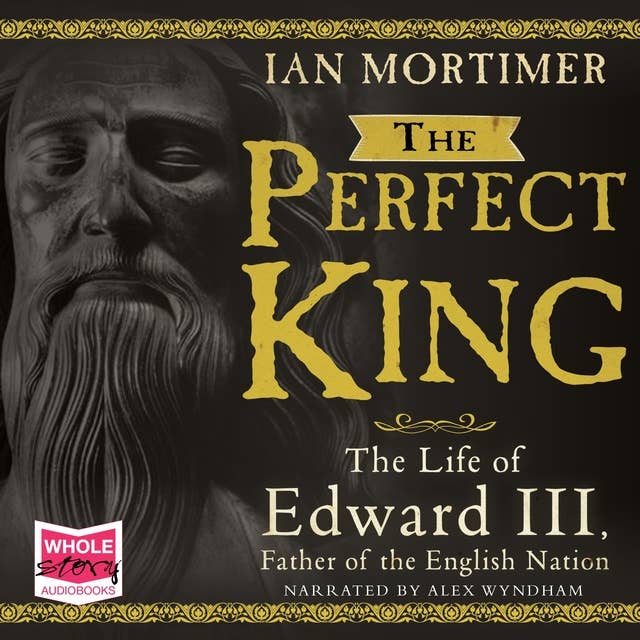 The Perfect King: The Life of Edward III