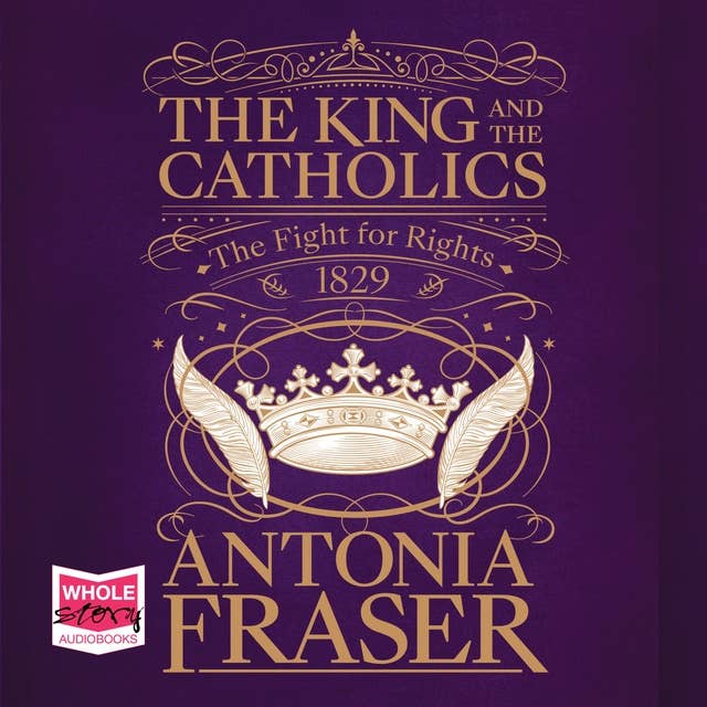 The King and the Catholics: The Fight for Rights 1829