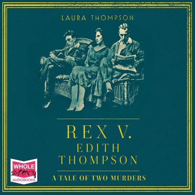 Rex v Edith Thompson: A Tale of Two Murders
