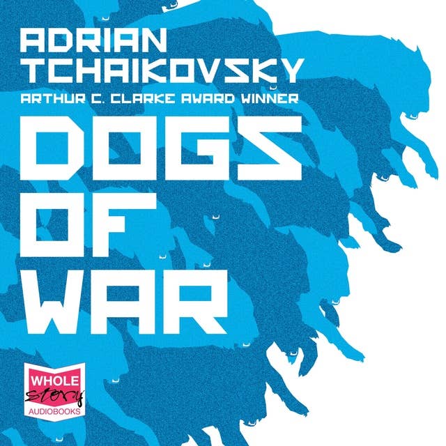 Dogs of War: from the winner of the Arthur C. Clarke Award