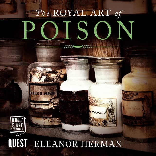 The Royal Art of Poison: Fatal Cosmetics, Deadly Medicines and Murder Most Foul