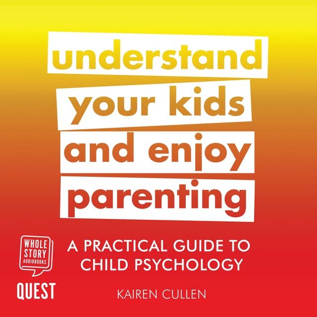 Understand Your Kids and Enjoy Parenting: A Practical Guide to Child Psychology: Practical Guide Series