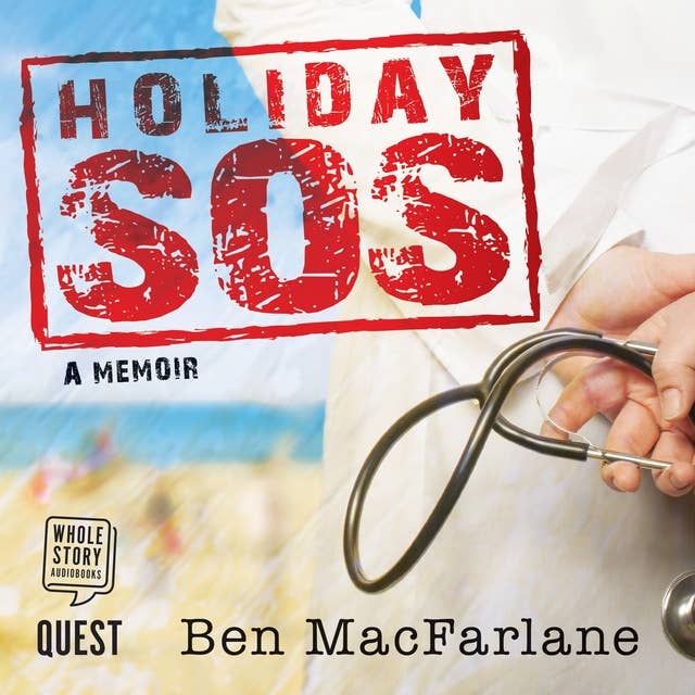 Holiday SOS: the Life-Saving Adventures of a Travelling Doctor