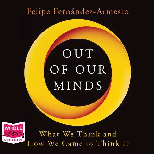 Out of Our Minds: What We Think and How We Came to Think It