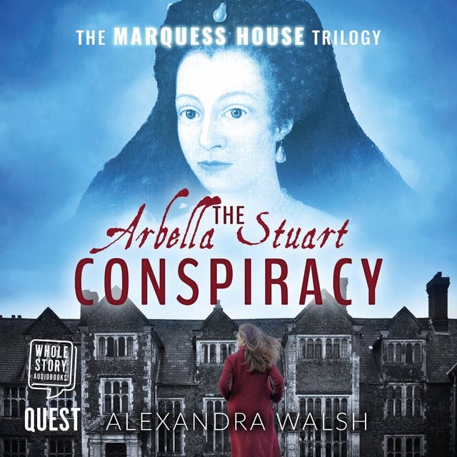 The Arbella Stuart Conspiracy: The Marquess House Trilogy Book 3