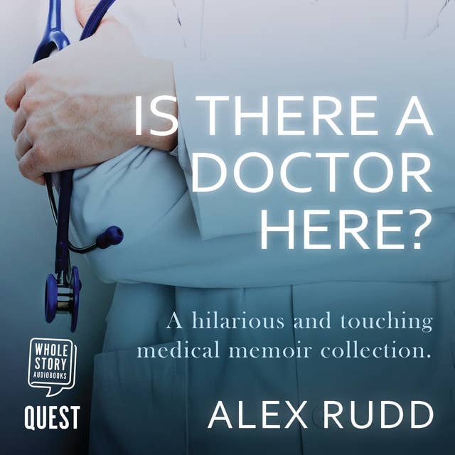 Is There A Doctor Here?: A Hilarious and Touching Medical Memoir Collection: London Call-Out and Doctor In The House