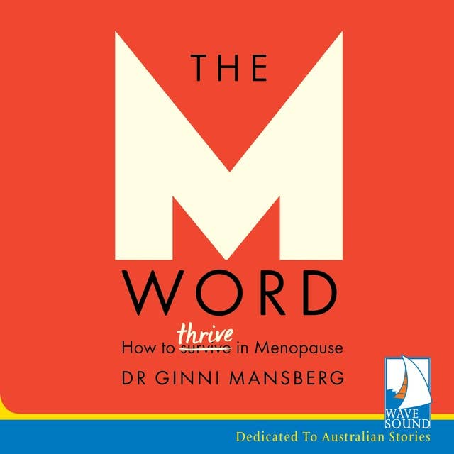 The M Word: How to Thrive in Menopause