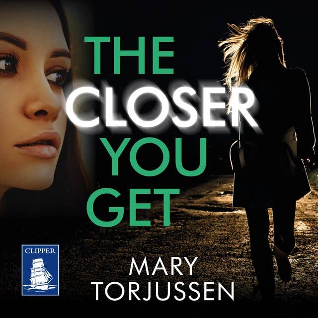 The Closer You Get: A gripping suspense thriller