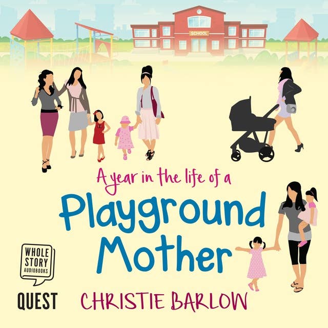 A Year in the Life of a Playground Mother: A School Gates Comedy Book 1