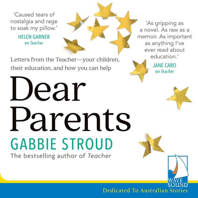 Dear Parents: Letters from the Teacher - your children, their education, and how you can help