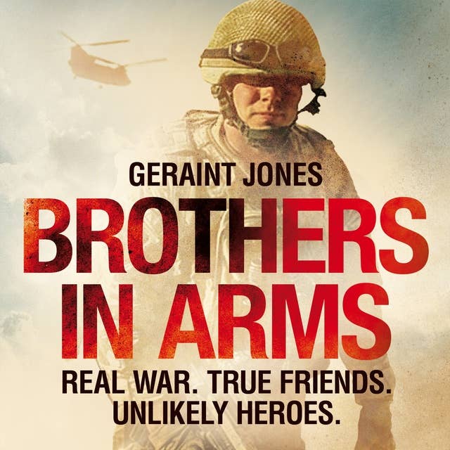 Cover for Brothers in Arms: Real War. True Friends. Unlikely Heroes.