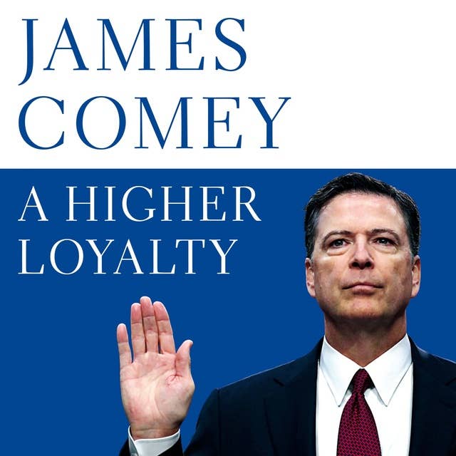 Cover for A Higher Loyalty: Truth, Lies, and Leadership