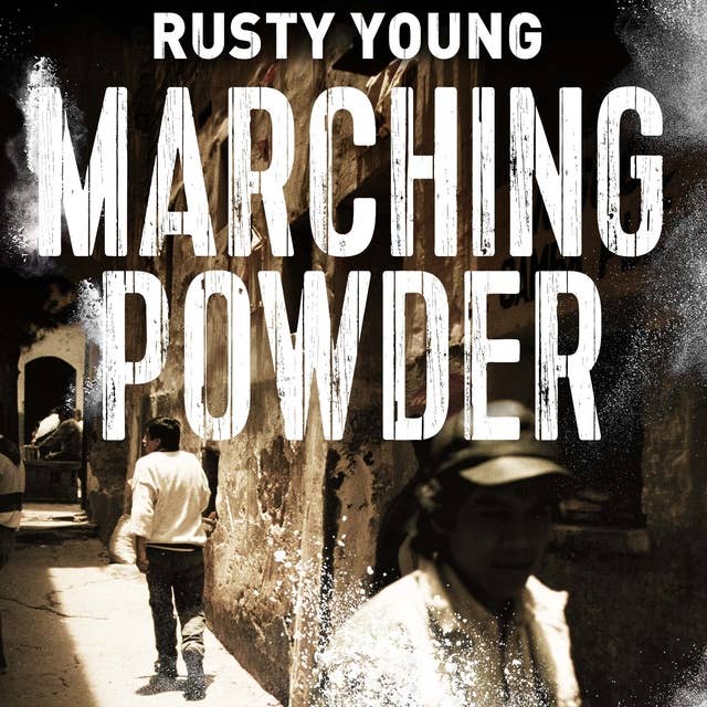 Marching Powder: A True Story of a British Drug Smuggler In a Bolivian Jail