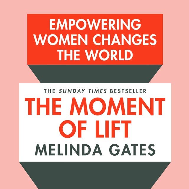 Cover for The Moment of Lift: How Empowering Women Changes the World