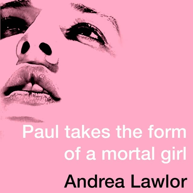 Cover for Paul Takes the Form of A Mortal Girl