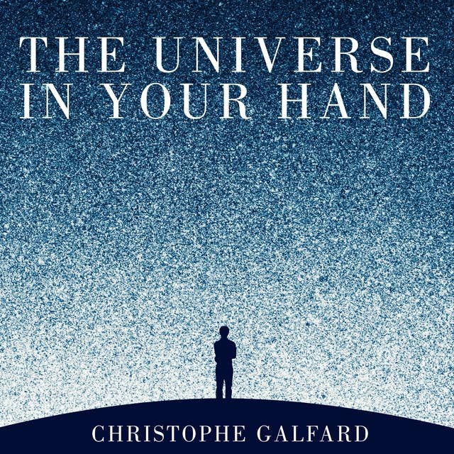 Cover for The Universe in Your Hand: A Journey Through Space, Time and Beyond