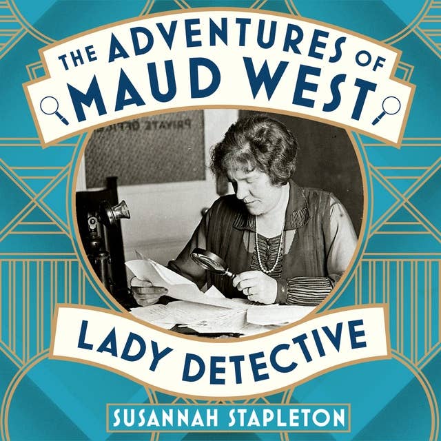 The Adventures of Maud West, Lady Detective: Secrets and Lies in the Golden Age of Crime